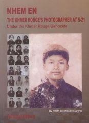 Nhem En, The Khmer Rouge's Photographer at S-21 Under the Khmer Rouge Genocide : Personal Memoir par Nhem En