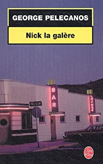 Nick la galre (Par amiti) par George P. Pelecanos