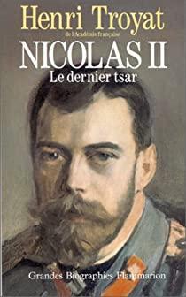 Nicolas II, le dernier tsar par Henri Troyat