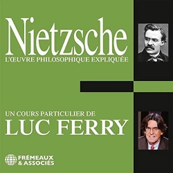L'oeuvre philosophique explique : Nietzsche par Luc Ferry