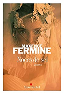 Noces de sel par Maxence Fermine
