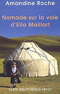 Nomade sur la voie d'Ella Maillart par Amandine Roche