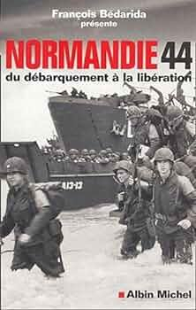 Normandie 44. Du dbarquement  la libration par Franois Bdarida