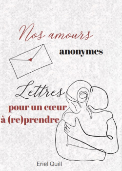Nos amours anonymes et Lettres pour un coeur  (re)prendre par Eriel Quill