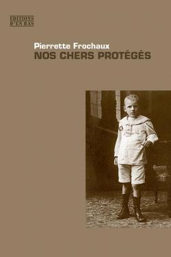 Nos chers protgs par Pierrette Frochaux