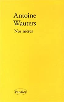 Nos mres par Antoine Wauters