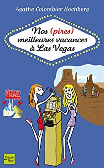 Nos (pires) meilleures vacances  Las Vegas par Agathe Colombier-Hochberg