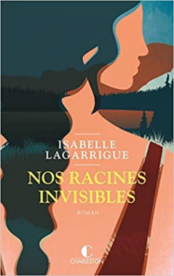 Nos racines invisibles par Isabelle Lagarrigue