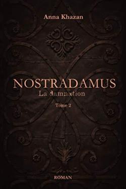 Nostradamus, tome 2 : La damnation par Anna Khazan