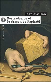 Nostradamus et le dragon de Raphaël par Aillon