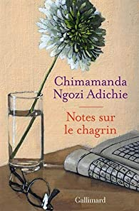 Notes sur le chagrin par Chimamanda Ngozi Adichie