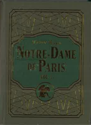 Notre Dame de Paris, tome 1 par Victor Hugo