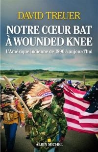Notre coeur bat  Wounded Knee par David Treuer
