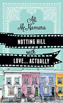 Notting Hill With Love... Actually par Ali McNamara