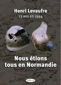 Nous tions tous en Normandie par Henri Levaufre