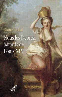 Nous les Deprez, btards de Louis XIV par Diane Pradal