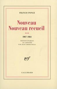 Nouveau Nouveau recueil, tome 3 : 1967-1984 par Francis Ponge
