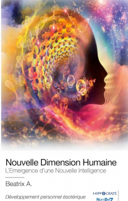 Nouvelle dimension humaine : L'mergence d'une nouvelle intelligence par Beatrix A.