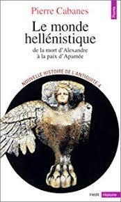 Nouvelle histoire de l'Antiquit. 4, Le monde hellnistique par Pierre Cabanes