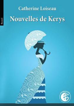 Nouvelles de Kerys par Catherine Loiseau