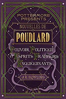 Nouvelles de Poudlard : Pouvoir, Politique et Esprits frappeurs Enquiquinants par J. K. Rowling