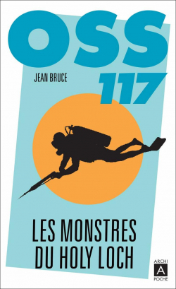 OSS 117 : Les monstres du Holy Loch par Jean Bruce