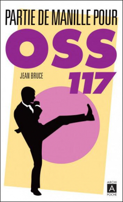 OSS 117 : Partie de Manille pour OSS 117 par Jean Bruce