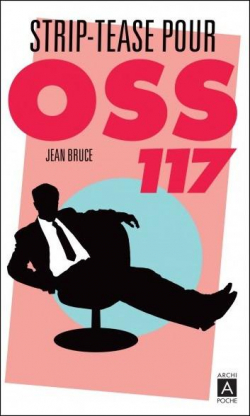 OSS 117 : Strip-tease pour OSS 117 par Jean Bruce