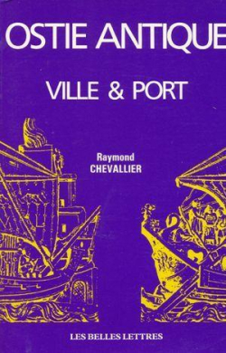 Ostie antique : Ville et port par Raymond Chevallier
