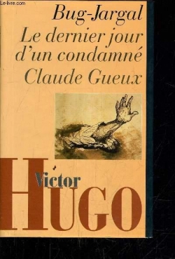 Bug-Jargal - Le dernier jour d'un condamn - Claude Gueux par Victor Hugo