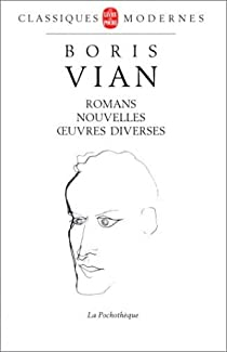 Oeuvres : Romans - Nouvelles - Oeuvres diverses par Boris Vian