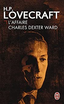 Oeuvres - Intégrale, tome 3 : L'affaire Charles Dexter Ward par Howard Phillips Lovecraft