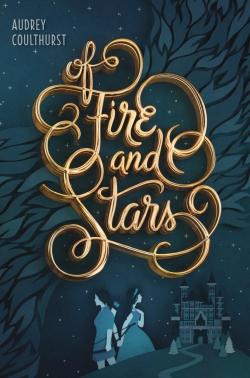 Of fire and stars par Audrey Coulthurst