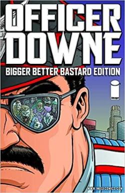 Officer Downe : Bigger Better par Joe Casey