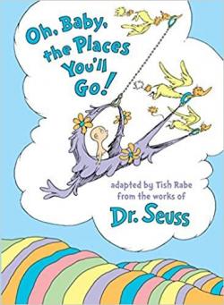 Oh, Baby, the Places You'll Go ! par Tish Rabe