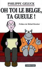Oh toi le Belge, ta gueule ! par Philippe Geluck