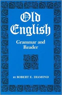Old English Grammar and Reader par Robert Diamond