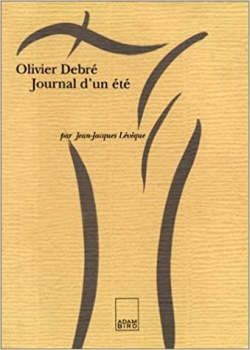 Olivier Debr, journal d'un t par Jean-Jacques Lvque