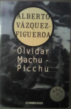 Olvidar Machu- Picchu par Alberto Vazquez-Figueroa