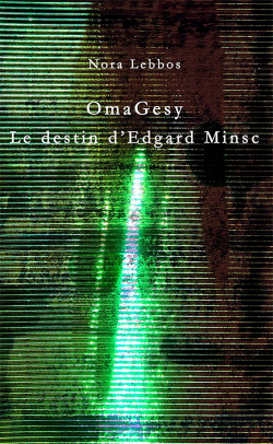 OmaGesy, le destin d'Edgard Minsc par Nora Lebbos