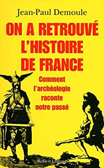 On a retrouv l'histoire de France par Jean-Paul Demoule