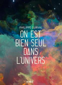 On est bien seul dans l'univers par Philippe Curval