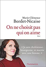 On ne choisit pas qui on aime par Marie-Clmence Bordet-Nicaise