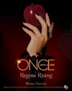 Once Upon A Time : Regina Rising par Wendy Toliver