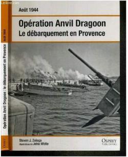 Opration Anvil Dragoon - Le dbarquement en Provence par Steven Zaloga