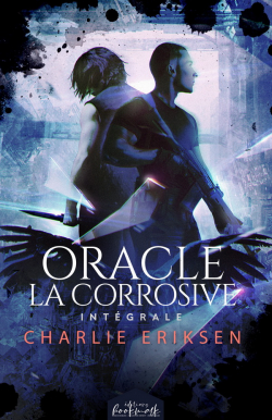 Oracle-la-Corrosive - Intgrale par Charlie Eriksen
