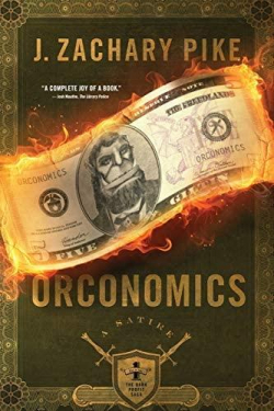 Orconomics: A Satire par J. Zachary Pike