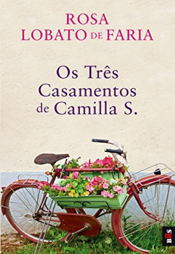 Os Trs Casamentos de Camilla S. par Rosa Lobato de Faria