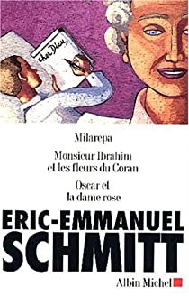 Oscar et la dame en rose - Monsieur Ibrahim - Milarepa par ric-Emmanuel Schmitt