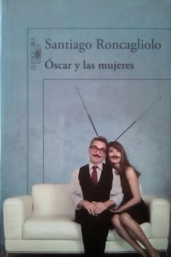 Oscar y las mujeres par Santiago Roncagliolo